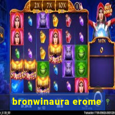 bronwinaura erome